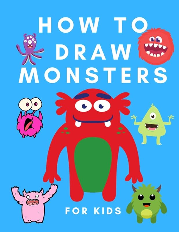 How to Draw Monsters for Kids: Draw and Color Book for Kids - Easy Step-by-step Drawing - Coloring Book Monsters for Toddlers - How to Draw for Kids by Lucy Dave