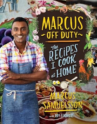 Marcus Off Duty: The Recipes I Cook at Home