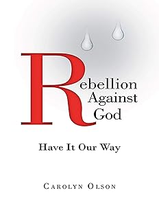 Rebellion Against God: Have It Our Way