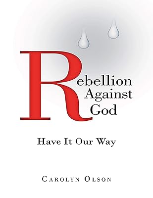 Rebellion Against God: Have It Our Way