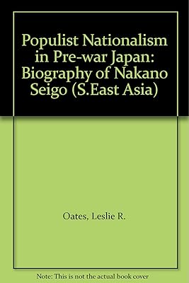 Populist nationalism in prewar Japan: A biography of Nakano Seigō (East Asia series)
