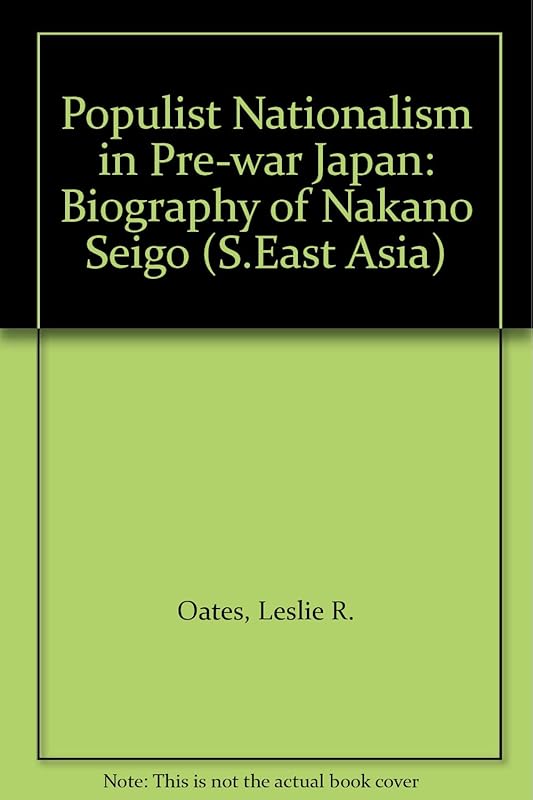 Populist nationalism in prewar Japan: A biography of Nakano Seigō (East Asia series) by Braham Dabscheck