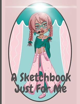 A Sketchbook Just For Me: Sketchbook for Doodling, Jotting Down Ideas, and Sketching 8.5 x 11 at 120 Pages