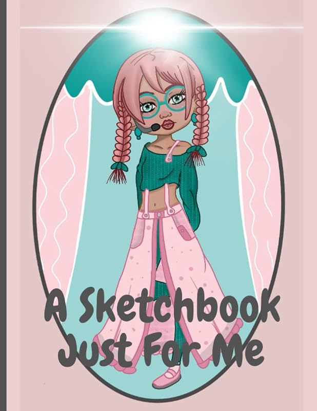 A Sketchbook Just For Me: Sketchbook for Doodling, Jotting Down Ideas, and Sketching 8.5 x 11 at 120 Pages by LiaArt Publishing