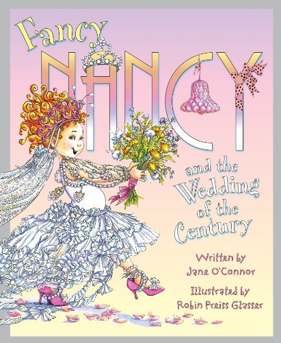 Fancy Nancy and the Wedding of the Century by Jane O'Connor