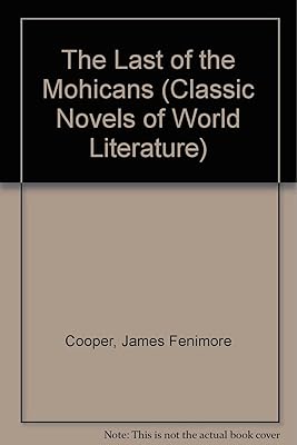 The Last of the Mohicans (Classic Novels of World Literature)
