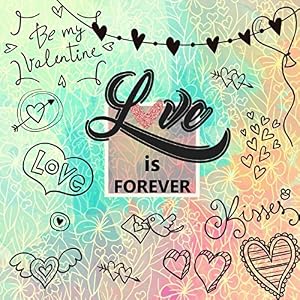 Love is Forever: Your Valentine Doodle Coloring Book Doodle by Karen Barrett
