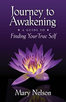 Journey to Awakening: A Guide to Finding Your True Self