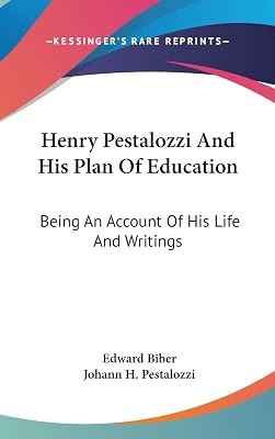Henry Pestalozzi And His Plan Of Education: Being An Account Of His Life And Writings