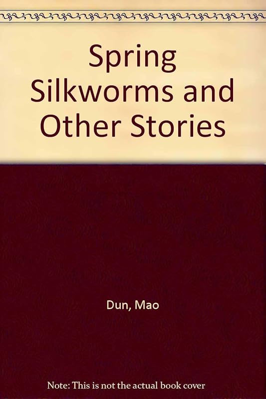 Spring Silkworms and Other Stories by Mao Dun