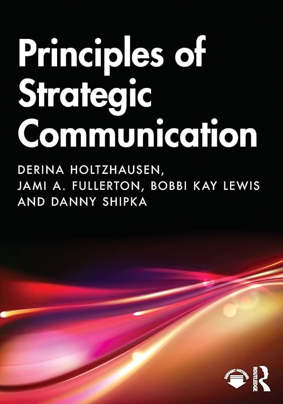 Principles of Strategic Communication by Derina Holtzhausen