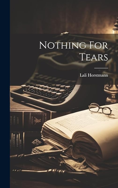 Nothing For Tears by Lali Horstmann