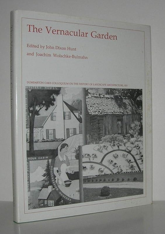 The Vernacular Garden (Dumbarton Oaks Colloquium on the History of Landscape Architecture) by John Dixon Hunt