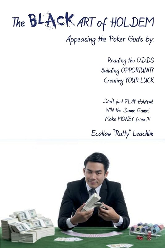 The ART of HOLDEM: Appeasing the Poker Gods by: Reading the ODDS, Building OPPORTUNITY, and Creating Your LUCK by Leachim Ecallaw