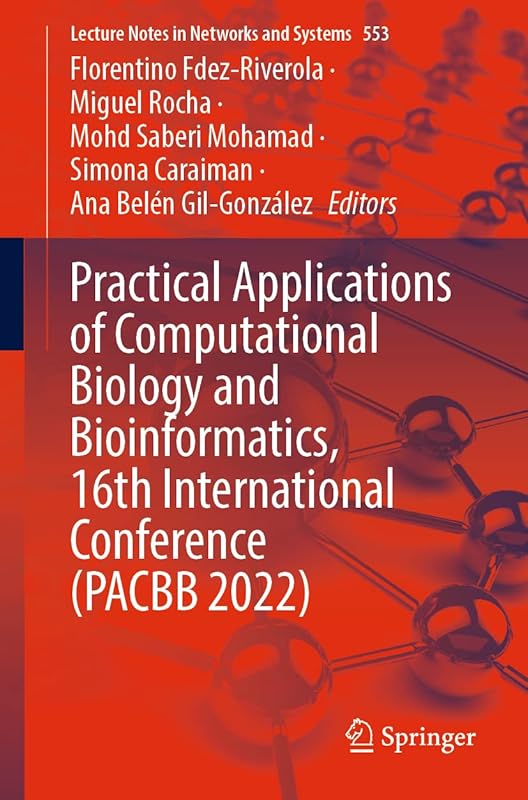 Practical Applications of Computational Biology and Bioinformatics, 16th International Conference (PACBB 2022) (Lecture Notes in Networks and Systems) by Florentino Fdez-Riverola