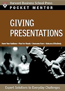 Giving Presentations: Expert Solutions to Everyday Challenges (Pocket Mentor)