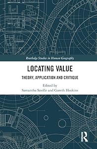 Locating Value: Theory, Application and Critique (Routledge Studies in Human Geography) by Samantha Saville