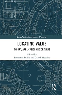 Locating Value: Theory, Application and Critique (Routledge Studies in Human Geography)
