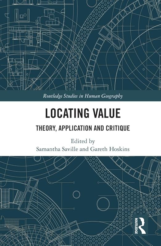 Locating Value: Theory, Application and Critique (Routledge Studies in Human Geography) by Samantha Saville