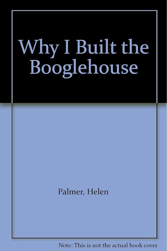 Why I Built the Booglehouse by Helen Palmer