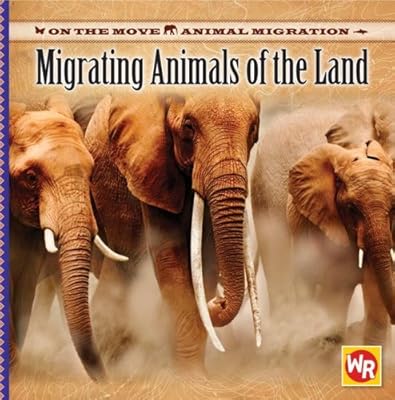 Migrating Animals of the Land (On the Move: Animal Migration)