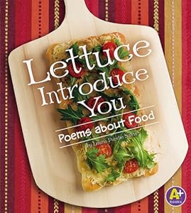 Lettuce Introduce You: Poems about Food (A+ Books: Poetry)