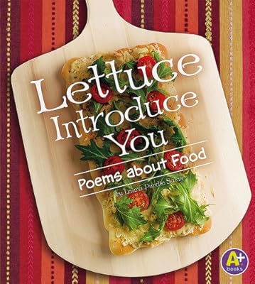Lettuce Introduce You: Poems about Food (A+ Books: Poetry)