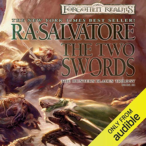 The Two Swords: Legend of Drizzt: Hunter's Blade Trilogy, Book 3 by R. A. Salvatore