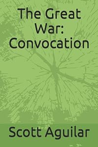 The Great War: Convocation (Druid's curse) by Scott Aguilar