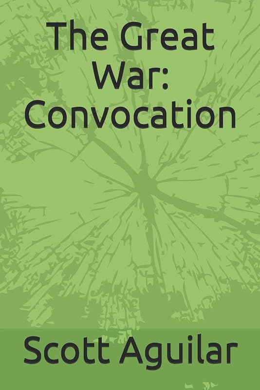 The Great War: Convocation (Druid's curse) by Scott Aguilar