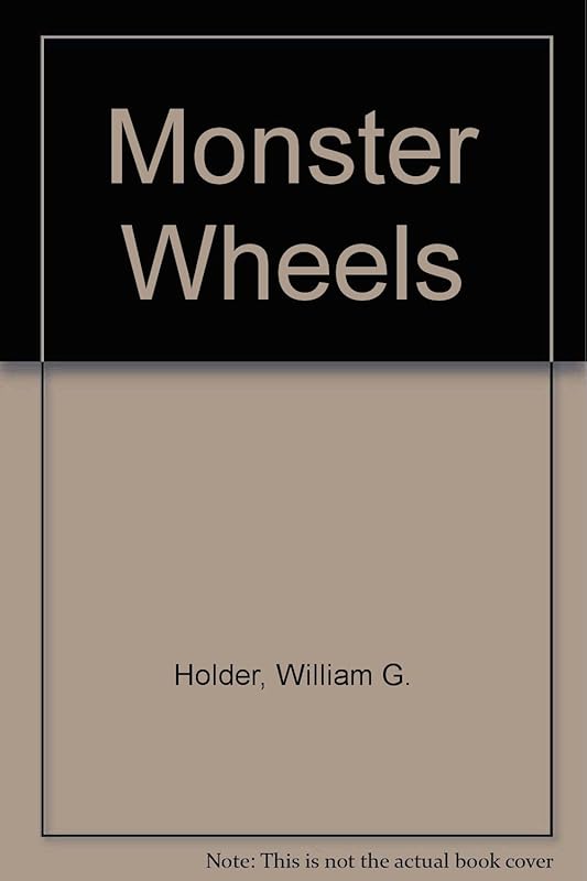 Monster Wheels by Bill Holder