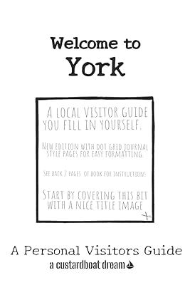 Welcome to York: A Fun DIY Visitors Guide (Welcome to... DIY Visitors Guides)