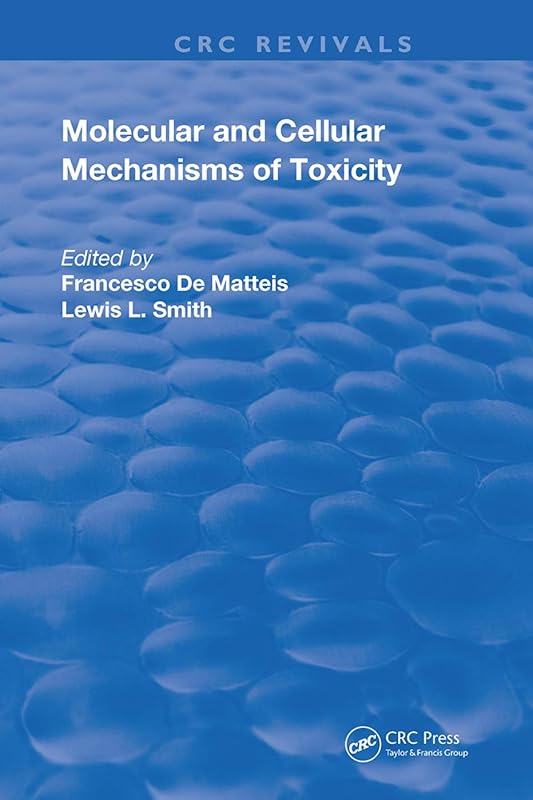 Molecular and Cellular Mechanisms of Toxicity (Routledge Revivals) by Lewis L. Smith