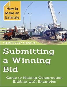 Submitting a Winning Bid: Guide to Making Construction Bidding with Examples by Gustavo Cinca