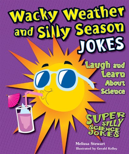Wacky Weather and Silly Season Jokes: Laugh and Learn about Science by Melissa Stewart  ,