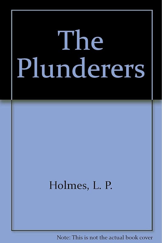 The plunderers by L. P Holmes