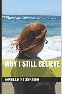 Why I Still Believe by Janelle Stoermer