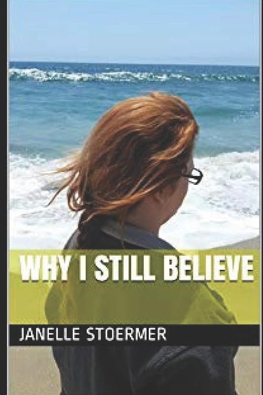 Why I Still Believe by Janelle Stoermer
