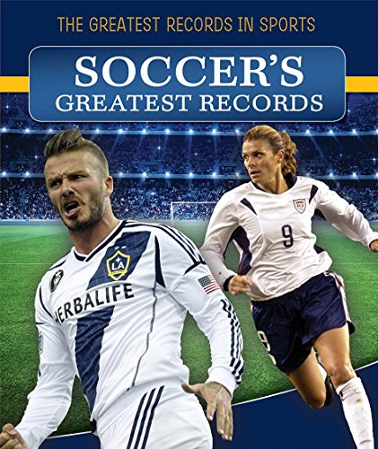 Soccer's Greatest Records by Emily Jankowski