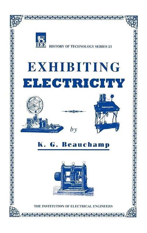 Exhibiting Electricity (History and Management of Technology) by K.G. Beauchamp