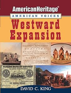 Westward Expansion (American Heritage, American Voices series)