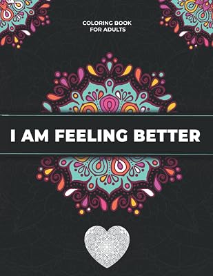I am feeling better: Coloring book for adults