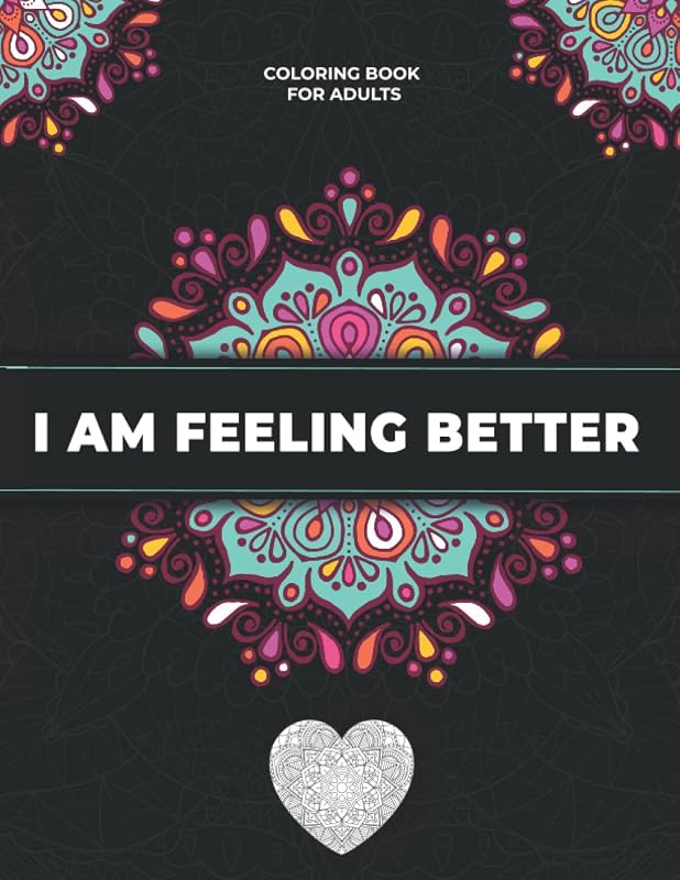 I am feeling better: Coloring book for adults by Happy Creativity