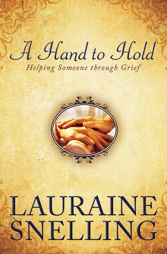 A Hand to Hold: Helping Someone Through Grief by Lauraine Snelling