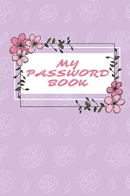 My Floral Password Book: Internet Address Organizer Password Logbook Internet Password Booklet