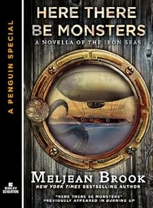 Here There Be Monsters (A Novella of the Iron Seas)