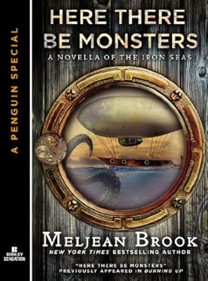 Here There Be Monsters (A Novella of the Iron Seas)