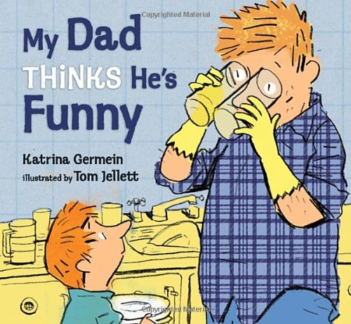 My Dad Thinks He's Funny by Katrina Germein