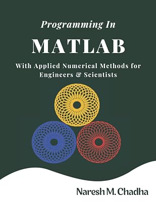 PROGRAMMING IN MATLAB: WITH APPLIED NUMERICAL METHODS FOR ENGINEERS AND SCIENTISTS