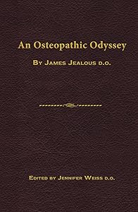 An Osteopathic Odyssey by James Jealous D.O.